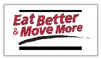 Eat Better Move More Eat Better Move More